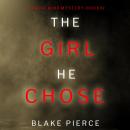 The Girl He Chose (A Paige King FBI Suspense Thriller—Book 2) Audiobook