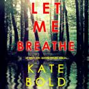 Let Me Breathe (An Ashley Hope Suspense Thriller—Book 4) Audiobook
