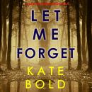 Let Me Forget (An Ashley Hope Suspense Thriller—Book 5) Audiobook