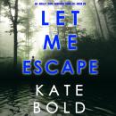 Let Me Escape (An Ashley Hope Suspense Thriller—Book 6) Audiobook
