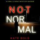 Not Normal (A Camille Grace FBI Suspense Thriller—Book 5) Audiobook