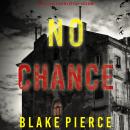 No Chance (A Valerie Law FBI Suspense Thriller—Book 6) Audiobook