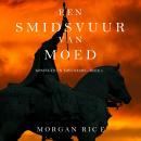 Een Smidsvuur van Moed (Koningen en Tovenaars—Boek 4): Digitally narrated using a synthesized voice Audiobook