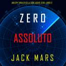 Zero Assoluto (Uno Spy Thriller della serie Agente Zero—Libro #12): Digitally narrated using a synth Audiobook