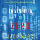La Vendetta di Zero (Uno spy thriller della serie Agente Zero—Libro #10): Digitally narrated using a Audiobook
