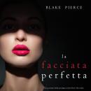 La facciata perfetta (Un emozionante thriller psicologico di Jessie Hunt—Libro Dodici): Digitally na Audiobook