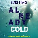 Already Cold (A Laura Frost FBI Suspense Thriller—Book 11) Audiobook