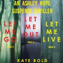 An Ashley Hope Suspense Thriller Bundle:  Let Me Go (#1), Let Me Out (#2), and Let Me Live (#3) Audiobook