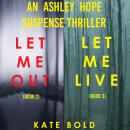 An Ashley Hope Suspense Thriller Bundle:  Let Me Out (#2) and Let Me Live (#3) Audiobook