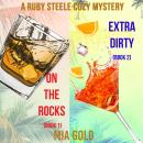 Ruby Steele Cozy Mystery Bundle: On the Rocks (Book 1) and Extra Dirty (Book 2) Audiobook