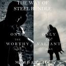 The Way of Steel Bundle: Only the Worthy (#1) and Only the Valiant (#2) Audiobook