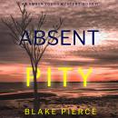 Absent Pity (An Amber Young FBI Suspense Thriller—Book 1) Audiobook