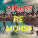 Absent Remorse (An Amber Young FBI Suspense Thriller—Book 2) Audiobook