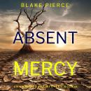 Absent Mercy (An Amber Young FBI Suspense Thriller—Book 4) Audiobook