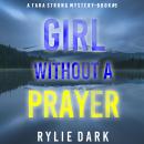 Girl Without A Prayer (A Tara Strong FBI Suspense Thriller—Book 5): Digitally narrated using a synth Audiobook