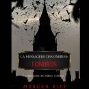 [French] - La Messagère des Ombres: Londres (La Messagère des Ombres – Tome Un): Narration par une v Audiobook