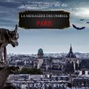 [French] - La Messagère des Ombres : Paris (La Messagère des Ombres – Tome Deux): Narration par une  Audiobook