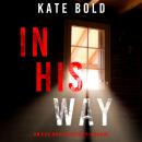 In His Way (An Eve Hope FBI Suspense Thriller—Book 5) Audiobook