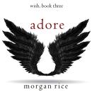 Adore (Wish, Book Three) Audiobook