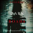 Dark Roads (A Dana Blaze FBI Suspense Thriller—Book 5): Digitally narrated using a synthesized voice Audiobook