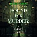 Bound for Murder: A Typeset Tragedy (A Juliet Page Cozy Mystery—Book 4): Digitally narrated using a  Audiobook
