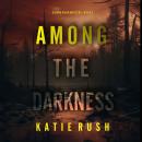 Among the Darkness (A Cara Ward FBI Suspense Thriller—Book 3): Digitally narrated using a synthesize Audiobook