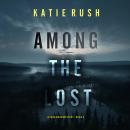 Among the Lost (A Cara Ward FBI Suspense Thriller—Book 5): Digitally narrated using a synthesized vo Audiobook