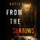 From The Shadows (A Dirk King FBI Suspense Thriller—Book 2): Digitally narrated using a synthesized  Audiobook