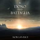 Il Dono Della Battaglia (Libro #17 In L’anello Dello Stregone): Digitally narrated using a synthesiz Audiobook