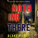 Nothing There (A Juliette Hart FBI Suspense Thriller—Book Two) Audiobook
