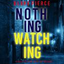 Nothing Watching (A Juliette Hart FBI Suspense Thriller—Book Three) Audiobook