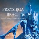 [Polish] - Przysięga Braci (Księga 14 Kręgu Czarnoksiężnika): Digitally narrated using a synthesized Audiobook