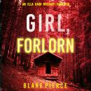 Girl, Forlorn (An Ella Dark FBI Suspense Thriller—Book 16) Audiobook