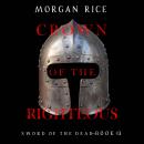 Crown of the Righteous (Sword of the Dead—Book Three): Digitally narrated using a synthesized voice Audiobook