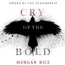 Cry of the Bold (Sword of the Dead—Book Five): Digitally narrated using a synthesized voice Audiobook