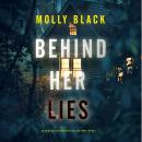 Cover of Behind Her Lies (An Elise Close Psychological Thriller—Book One) A riveting psychological thriller packed with unexpected twists: Digitally narrated using a synthesized voice