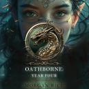 Oathborne: Year Four (Book 4 of the Oathborne Series): Digitally narrated using a synthesized voice Audiobook