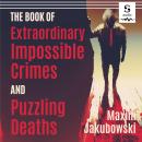 The Book of Extraordinary Impossible Crimes and Puzzling Deaths: The Best New Original Stories of the Genre