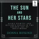 The Sun and Her Stars: Salka Viertel and Hitler's Exiles in the Golden Age of Hollywood Audiobook