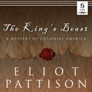 King's Beast: A Mystery of the American Revolution, Eliot Pattison