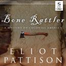 Bone Rattler: A Mystery of Colonial America Audiobook