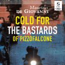 Cold for the Bastards of Pizzofalcone: A Bastards of Pizzofalcone Book Audiobook