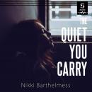 The Quiet You Carry Audiobook