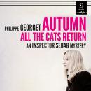 Autumn, All The Cats Return: An Inspector Sebag Mystery Audiobook