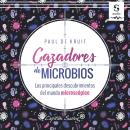 Cazadores de microbios: Los principales descubrimientos del mundo microscópico Audiobook
