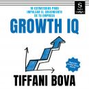 Growth IQ: Diez estrategias para impulsar el crecimiento de tu empresa Audiobook