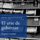 [Spanish] - El arte de gobernar: Manual del buen gobierno