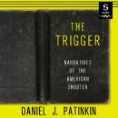 The Trigger: Narratives of the American Shooter Audiobook