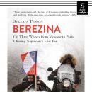 Berezina: From Moscow to Paris Following Napoleon’s Epic Fail Audiobook