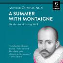A Summer with Montaigne: On the Art of Living Well Audiobook